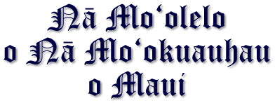 Na Mo`olelo o Na Mo`okuauhau o Maui